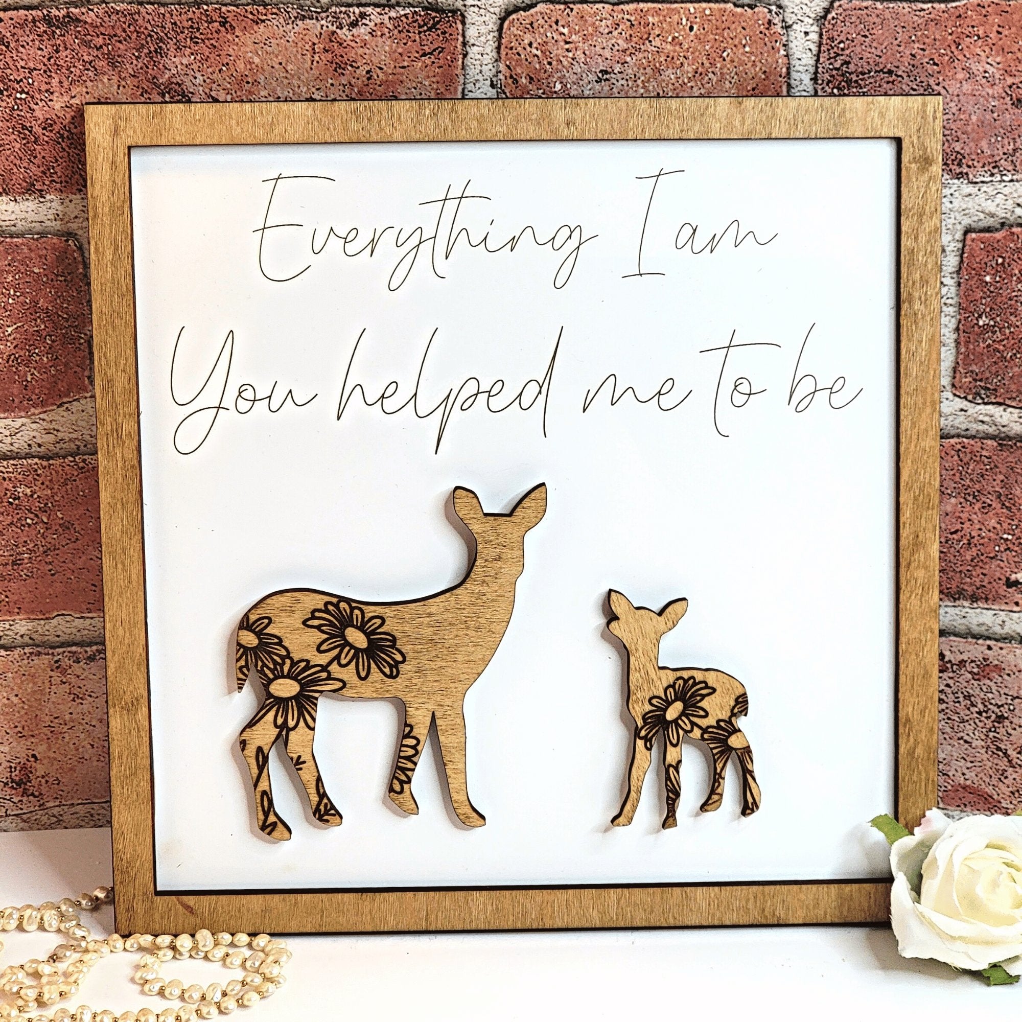 Deer & Child Everything I Am You Helped Me To Be Sign - Designodeal