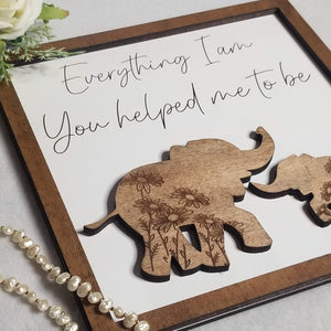 Everything I Am, You Helped Me to Be Elephant Sign - Designodeal