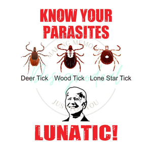 Know Your Parasites Ticks Biden Lunatic SVG PNG Sublimation & Laser Digital Download Files - Designodeal