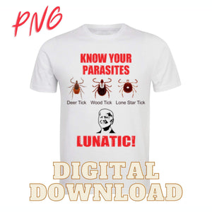 Know Your Parasites Ticks Biden Lunatic SVG PNG Sublimation & Laser Digital Download Files - Designodeal